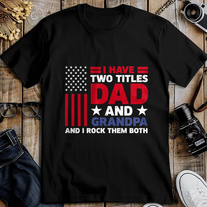 Best Grandpa Shirt, Proud Grandpa Unisex T-Shirt/Hoodie/Sweatshirt HLT00 - I Have Two Titles Dad and Grandpa Funny Fathers Day Usa Flag T-Shirt