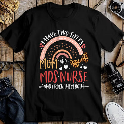 Funny Nurse Shirt, Nurse Unisex T-Shirt/Hoodie/Sweatshirt HLT00 - Leopard Rainbow I Have Two Titles Mom MDS Nurse Mothers Day T-Shirt (1)