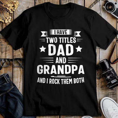 Best Grandpa Shirt, Proud Grandpa Unisex T-Shirt/Hoodie/Sweatshirt HLT00 - Grandpa For Men I Have Two Titles Dad And Grandpa T-Shirt