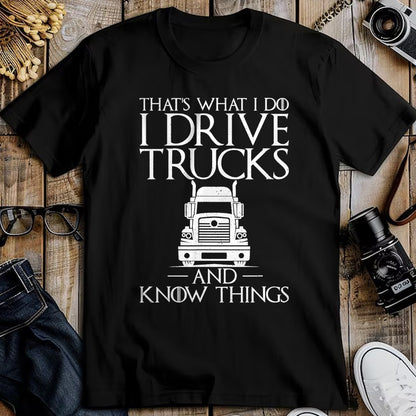 Best Truck Driver Life Shirt, Funny Trucker UnisexT-Shirt/Hoodie/Sweatshirt HLT00 - Thats What i do i Drive Trucks and Know Things Truck Driver T-Shirt