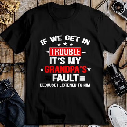 Best Grandpa Shirt, Proud Grandpa Unisex T-Shirt/Hoodie/Sweatshirt HLT00 - If we get in trouble it's my grandpa's fault Funny Grandpa T-Shirt