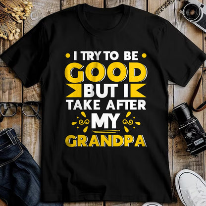 Best Grandpa Shirt, Proud Grandpa Unisex T-Shirt/Hoodie/Sweatshirt HLT00 - I Try to be Good but i Take After my Grandpa Toddler Kid T-Shirt