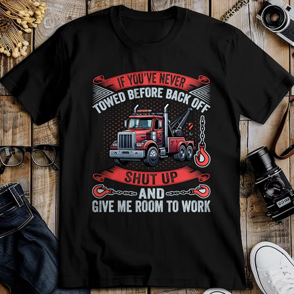 Best Truck Driver Life Shirt, Funny Trucker UnisexT-Shirt/Hoodie/Sweatshirt HLT00 - If You've Never Towed Before Back Off Funny Tow Truck Driver T-Shirt