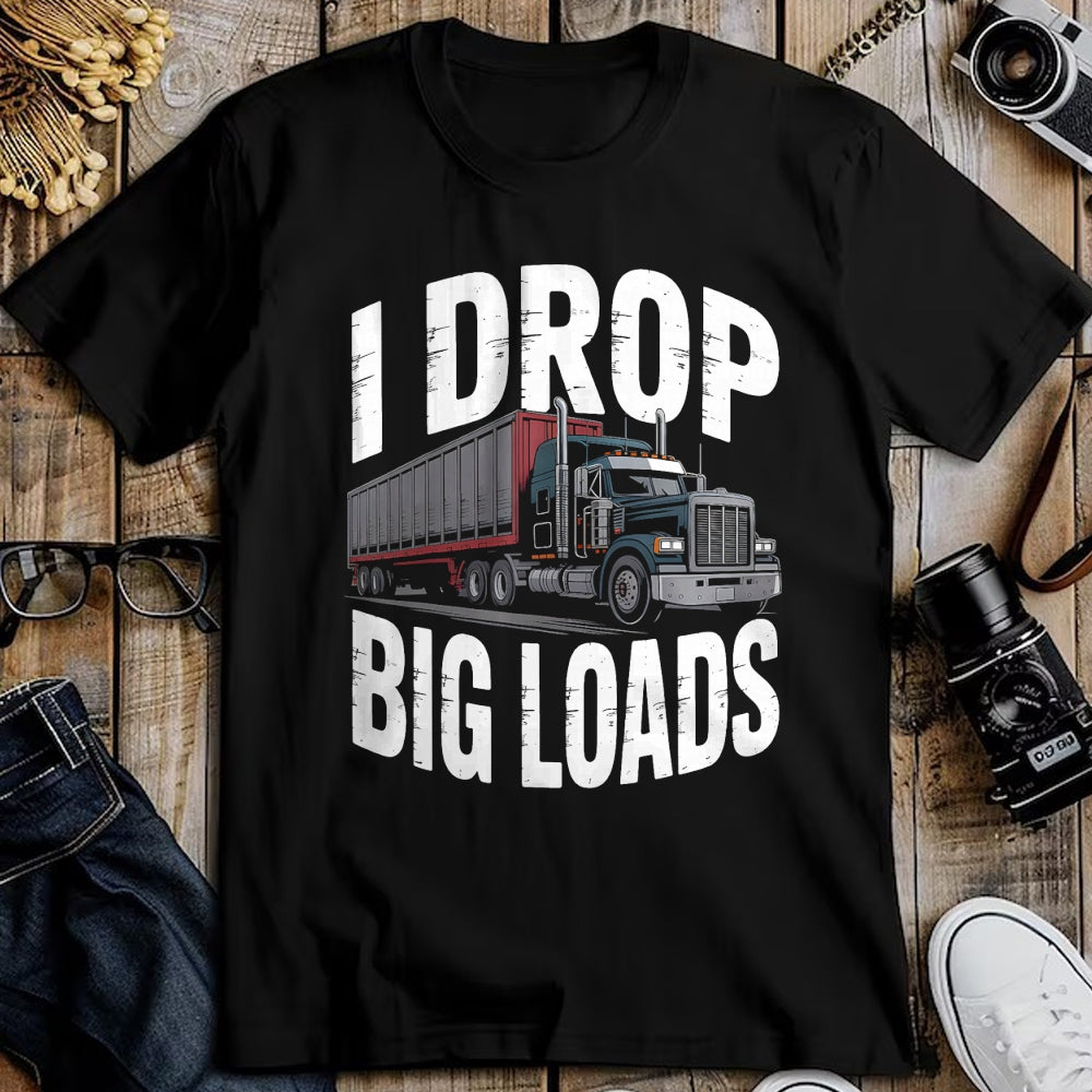 Best Truck Driver Life Shirt, Funny Trucker UnisexT-Shirt/Hoodie/Sweatshirt HLT00 - I Drop Big Loads Trucker Truck Driver Humor T-Shirt