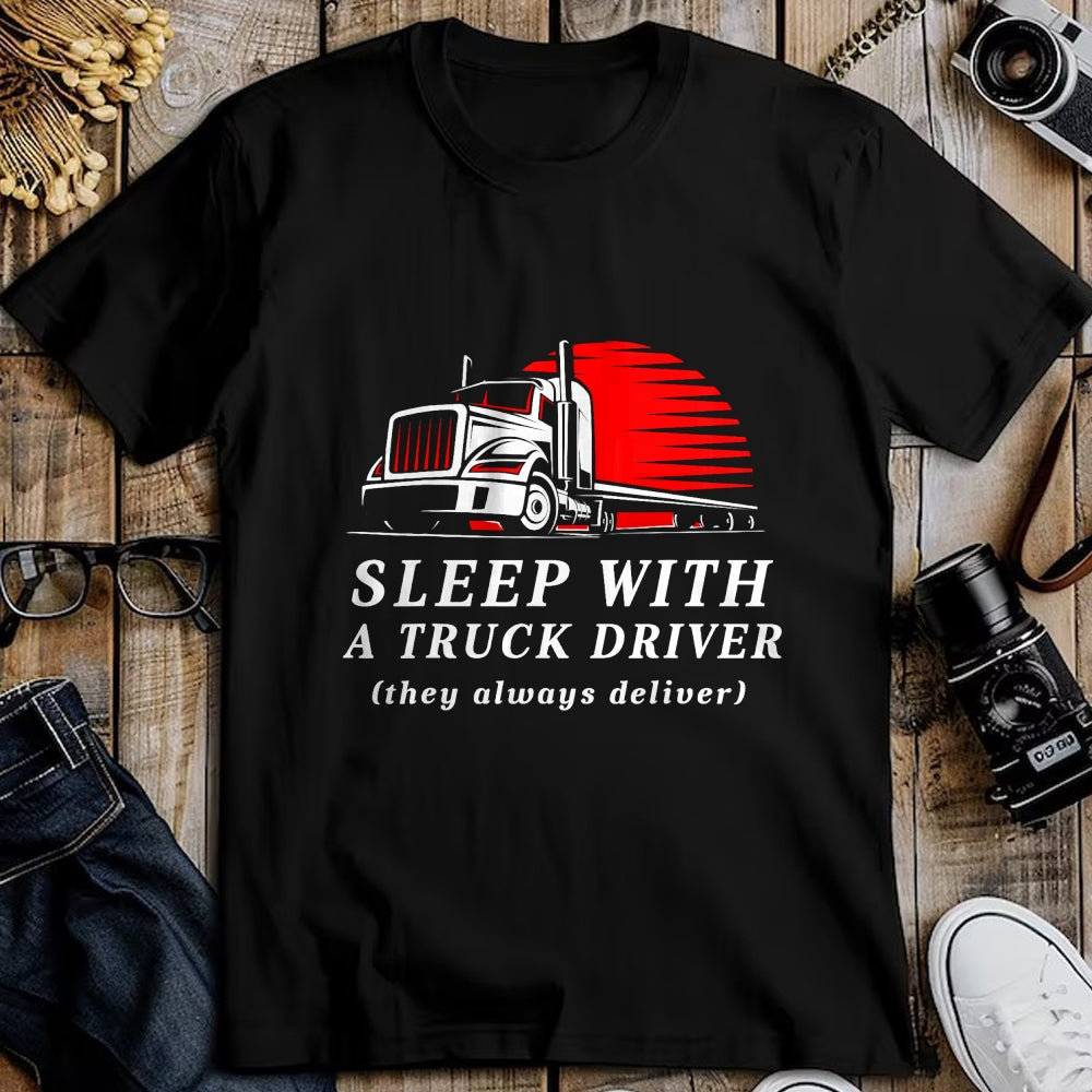 Best Truck Driver Life Shirt, Funny Trucker UnisexT-Shirt/Hoodie/Sweatshirt HLT00 - Sleep with a Trucker They Always Deliver Funny Truck Driver T-Shirt