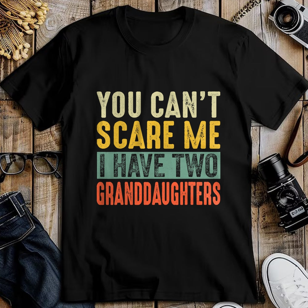 Best Grandpa Shirt, Proud Grandpa Unisex T-Shirt/Hoodie/Sweatshirt HLT00 - You Can't Scare Me I Have Two Granddaughters Funny Grandpa T-Shirt
