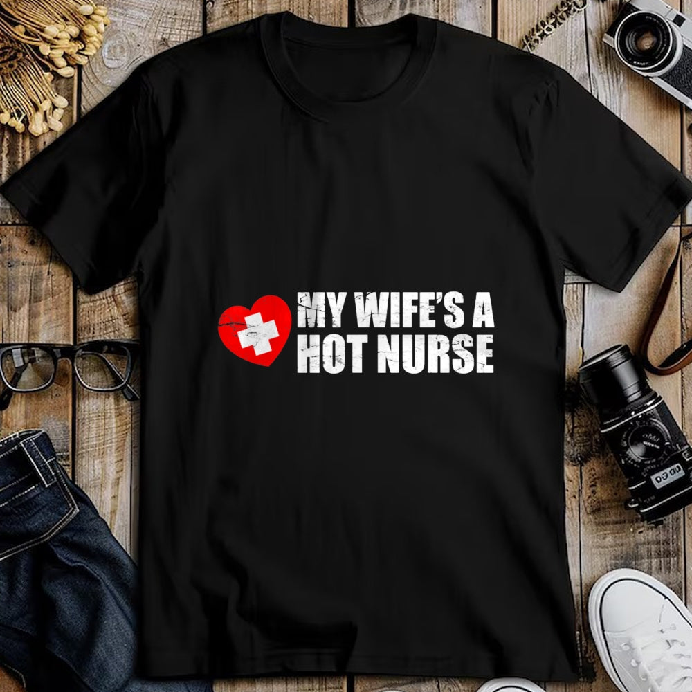 Funny Nurse Shirt, Nurse Unisex T-Shirt/Hoodie/Sweatshirt HLT00 - My Wife Is A Hot Nurse T-Shirt