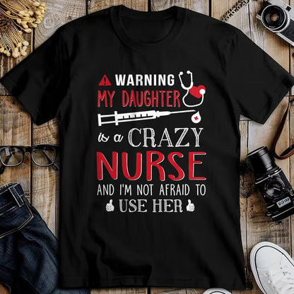 Funny Nurse Shirt, Nurse Unisex T-Shirt/Hoodie/Sweatshirt HLT00 - Warning My Daughter is a Crazy Nurse I'm Not Afraid Nursing T-Shirt