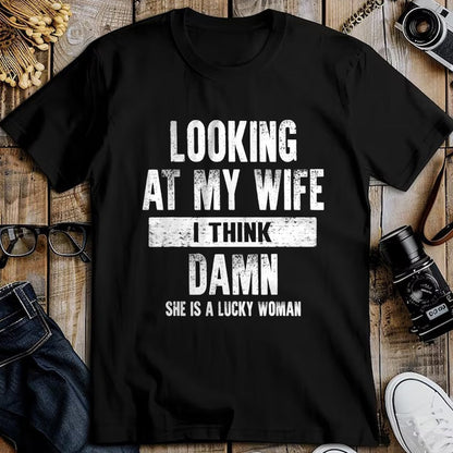 Best Wife Shirt, Wife and Husband Unisex T-Shirt/Hoodie/Sweatshirt HLT00 - Gift for wife T shirt, lucky wife   Looking At My Wife I Think Damn She Is A Lucky Woman T-Shirt (5)