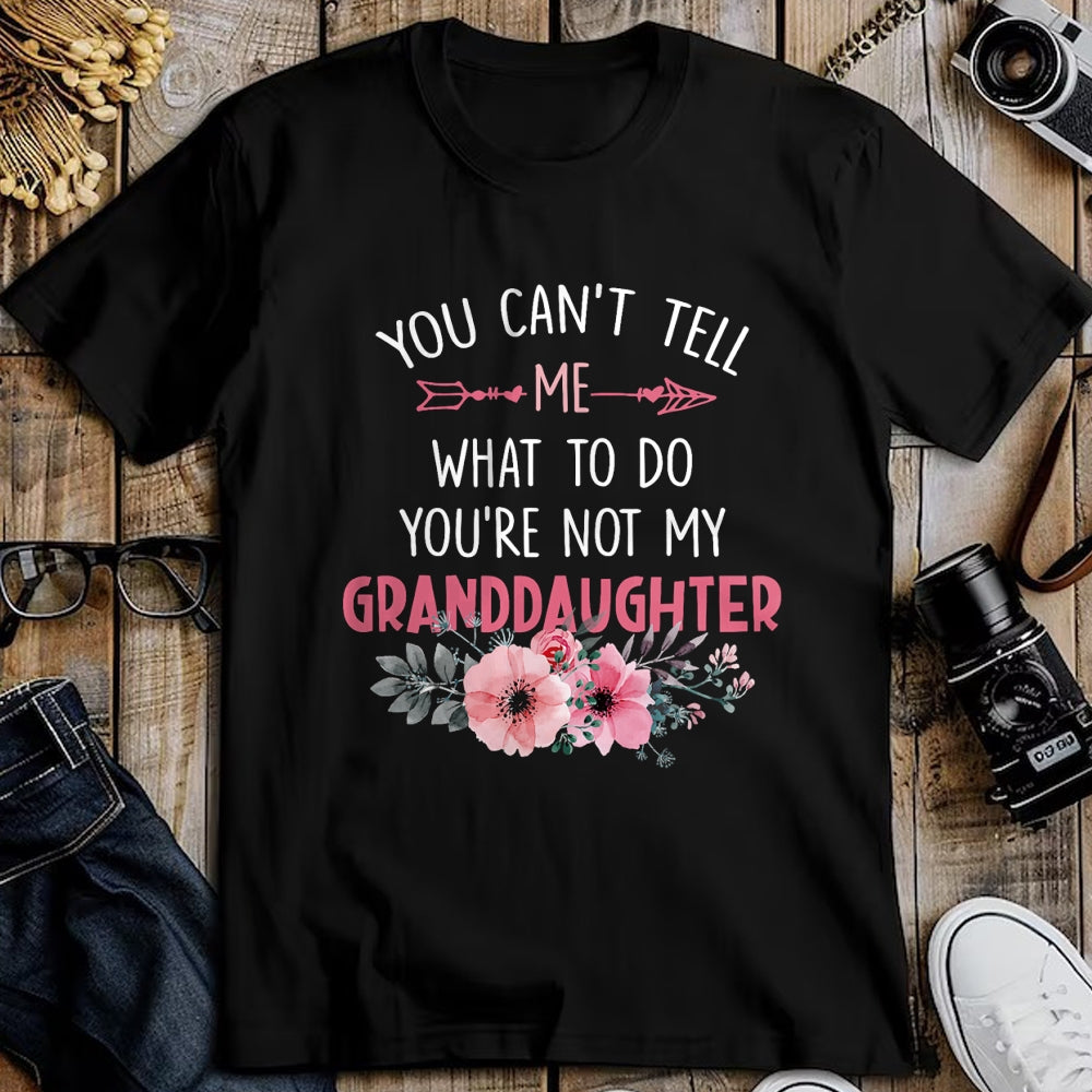 Best Grandpa Shirt, Proud Grandpa Unisex T-Shirt/Hoodie/Sweatshirt HLT00 - You Can't Tell Me What To Do You're Not My Granddaughter T-Shirt (6)