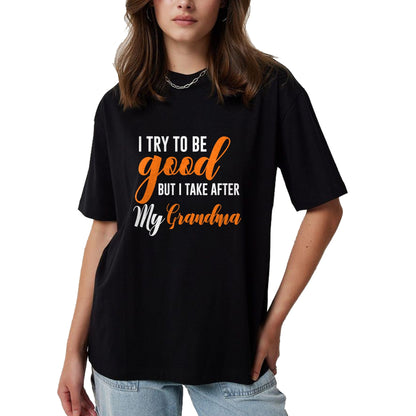 Best Grandma Shirt, Proud Grandma Unisex T-Shirt/Hoodie/Sweatshirt HLT00 - I Try To Be Good But I Take After My Grandma Kids Boys Girls T-Shirt