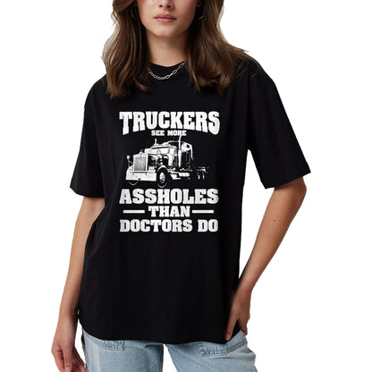 Best Truck Driver Life Shirt, Funny Trucker UnisexT-Shirt/Hoodie/Sweatshirt HLT00 - Truckers See More Assholes Than Doctors  Semi Truck Driver Premium Tri-blend T-Shirt