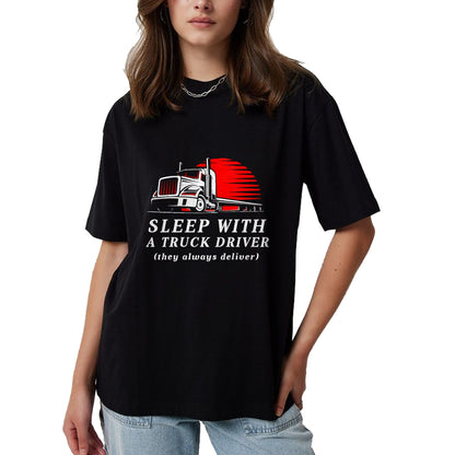 Best Truck Driver Life Shirt, Funny Trucker UnisexT-Shirt/Hoodie/Sweatshirt HLT00 - Sleep with a Trucker They Always Deliver Funny Truck Driver T-Shirt