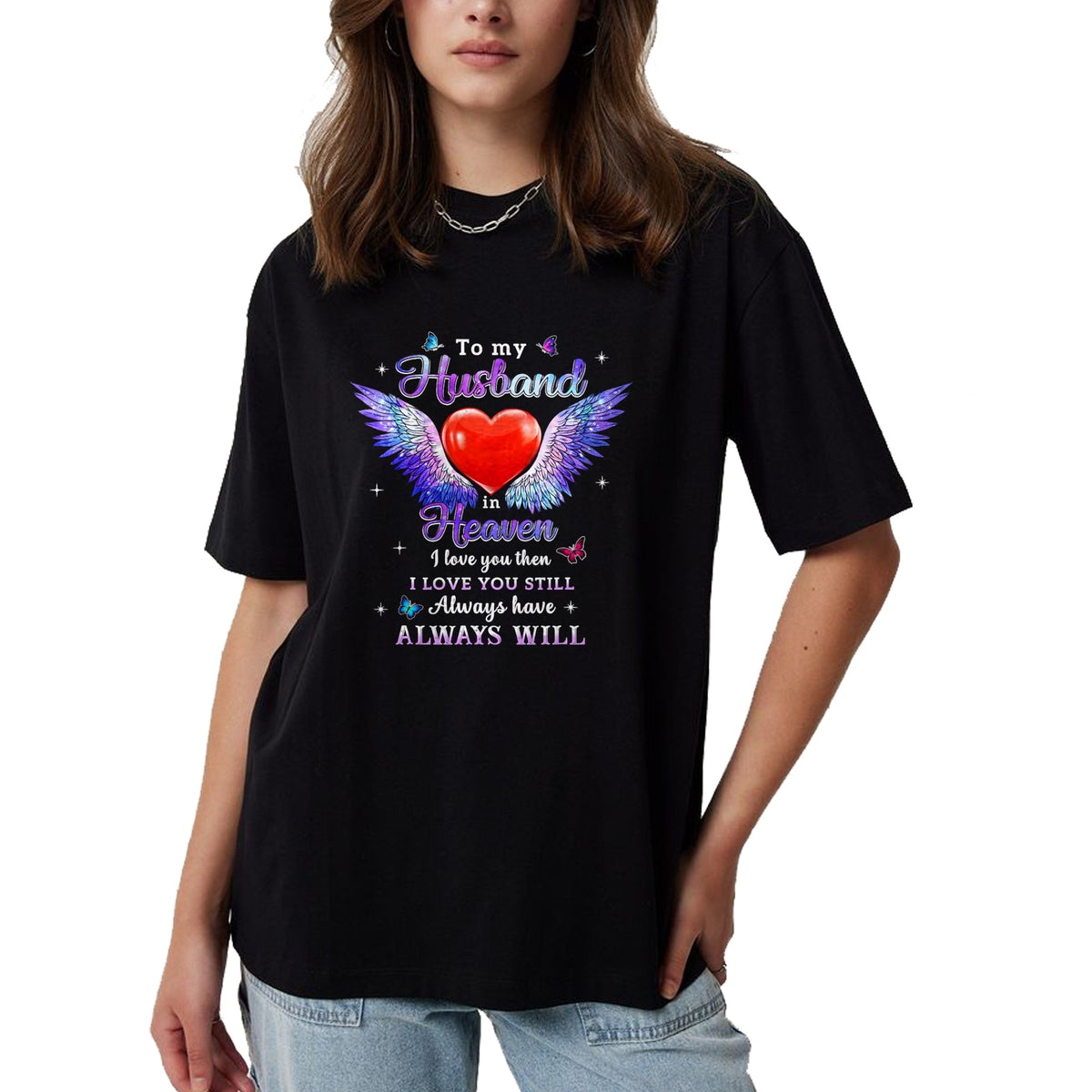 Best Wife Shirt, Wife and Husband Unisex T-Shirt/Hoodie/Sweatshirt HLT00 - To my Husband in Heaven I love you then I love you still T-Shirt