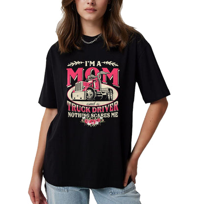Best Truck Driver Life Shirt, Funny Trucker UnisexT-Shirt/Hoodie/Sweatshirt HLT00 - I'm A Mom & A Truck Driver Nothing Scare Me Trucker Mother T-Shirt