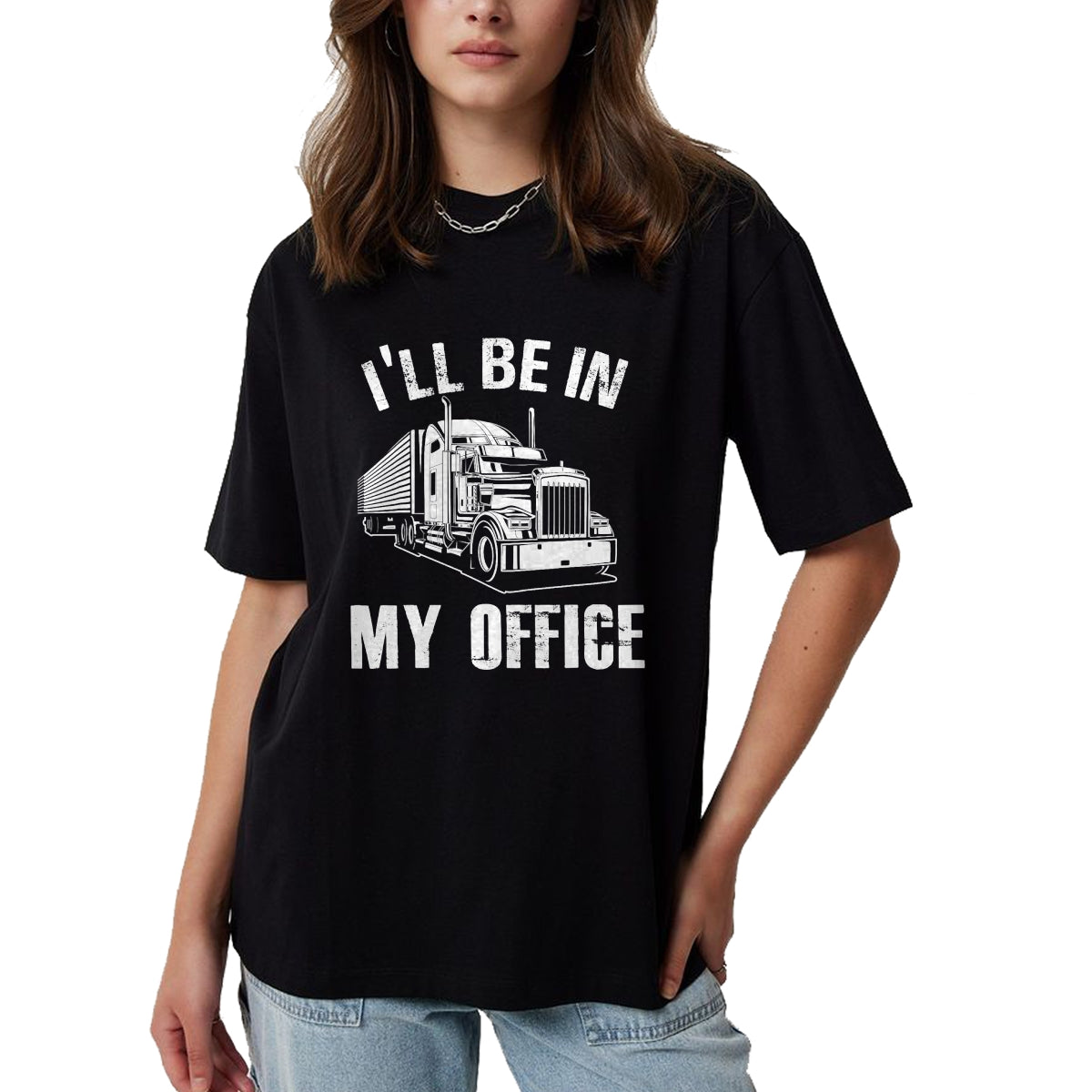 Best Truck Driver Life Shirt, Funny Trucker UnisexT-Shirt/Hoodie/Sweatshirt HLT00 - I'll Be In My Office Proud Truck Driver Appreciation Week T-Shirt