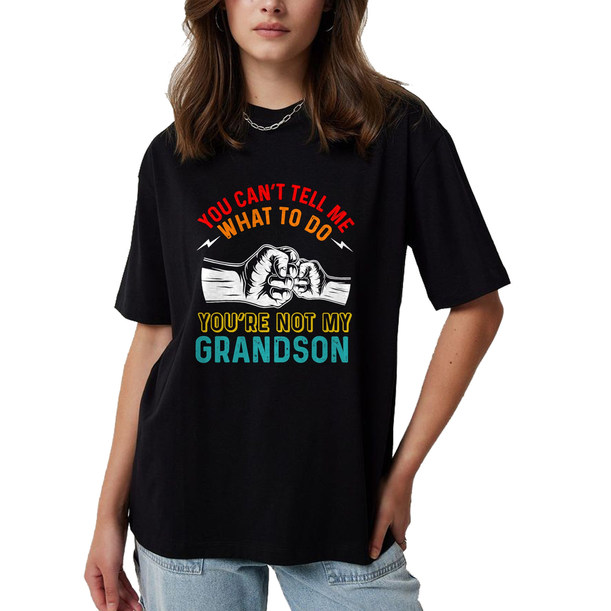 Best Grandpa Shirt, Proud Grandpa Unisex T-Shirt/Hoodie/Sweatshirt HLT00 - You Can't Tell Me What To Do You're Not My Grandson Grandpa T-Shirt