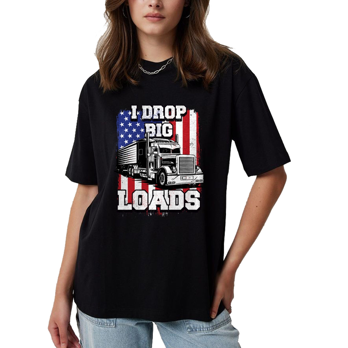 Best Truck Driver Life Shirt, Funny Trucker UnisexT-Shirt/Hoodie/Sweatshirt HLT00 - I Drop Big Loads Big-Rig Semi-Trailer Truck Driver Men USA T-Shirt
