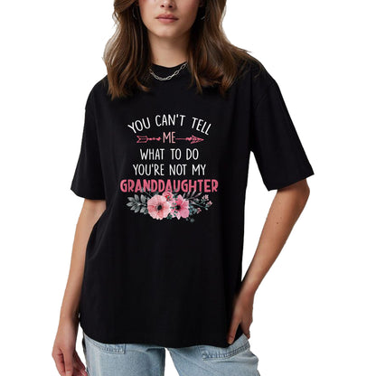 Best Grandpa Shirt, Proud Grandpa Unisex T-Shirt/Hoodie/Sweatshirt HLT00 - You Can't Tell Me What To Do You're Not My Granddaughter T-Shirt (6)