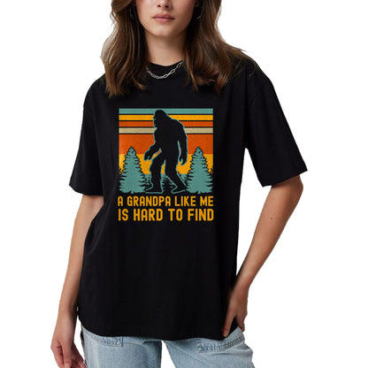 Best Grandpa Shirt, Proud Grandpa Unisex T-Shirt/Hoodie/Sweatshirt HLT00 - A Grandpa Like Me Is Hard To Find, Bigfoot Grandpa T-Shirt (1)