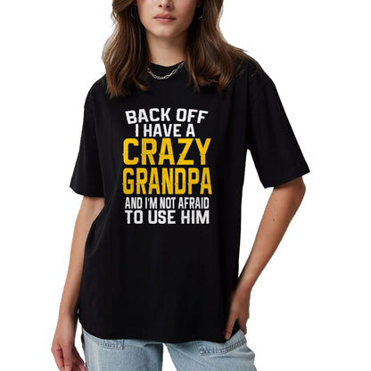 Best Grandpa Shirt, Proud Grandpa Unisex T-Shirt/Hoodie/Sweatshirt HLT00 -Back Off I Have A Crazy Grandpa Granddaughter Gift Shirt