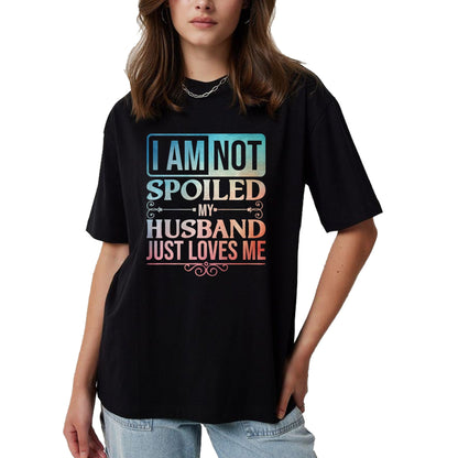 Best Wife Shirt, Wife and Husband Unisex T-Shirt/Hoodie/Sweatshirt HLT00 - Gift for wife T shirt, spoiled wife   Funny Spoiled Wife Art For Women Girls Husband Spoiled Wife Pr (25)