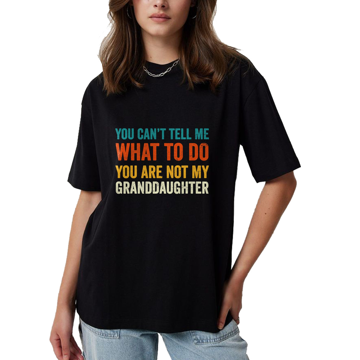 Best Grandpa Shirt, Proud Grandpa Unisex T-Shirt/Hoodie/Sweatshirt HLT00 - You can't tell me what to do you are not my granddaughter T-Shirt