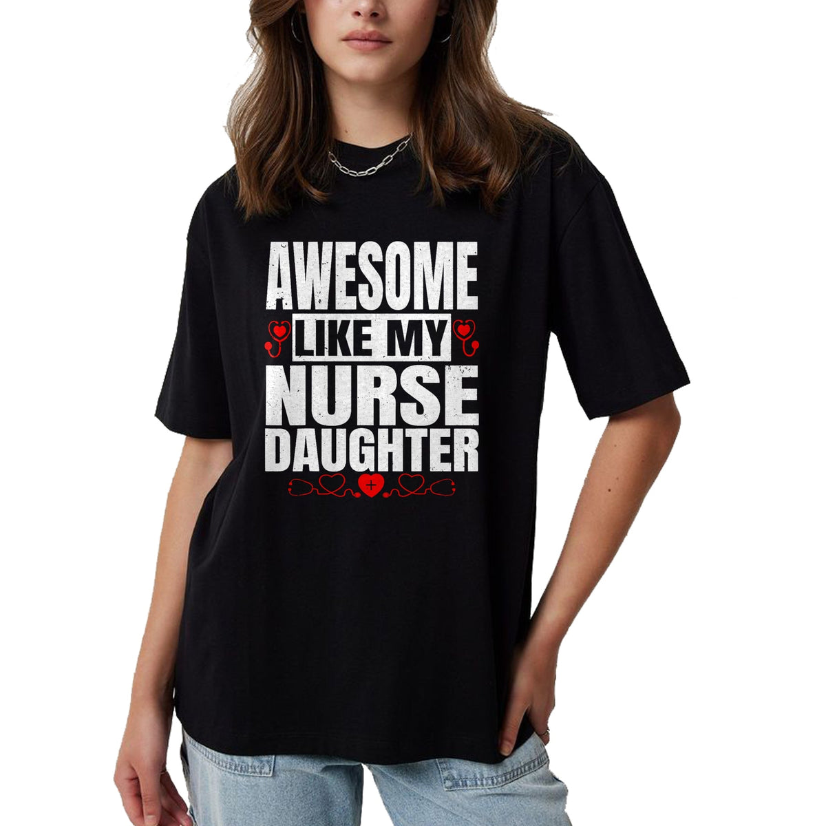 Funny Nurse Shirt, Nurse Unisex T-Shirt/Hoodie/Sweatshirt HLT00 - Awesome Like My Nurse Daughter For Father's Mother's Day T-Shirt