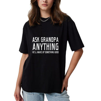 Best Grandpa Shirt, Proud Grandpa Unisex T-Shirt/Hoodie/Sweatshirt HLT00 - Ask Grandpa Anything He'll Make Up Something Good Fathers T-Shirt