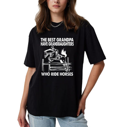 Best Grandpa Shirt, Proud Grandpa Unisex T-Shirt/Hoodie/Sweatshirt HLT00 - The Best Grandpa Have Granddaughters Who Ride Horses T-Shirt