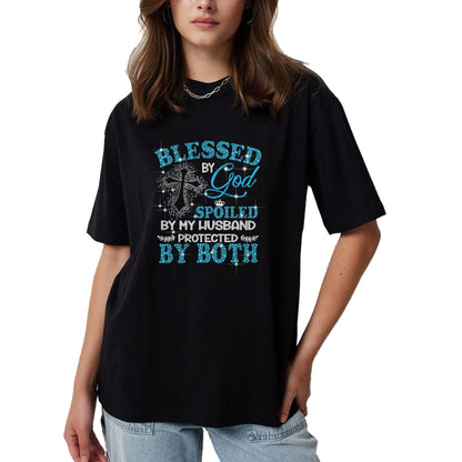 Best Wife Shirt, Wife and Husband Unisex T-Shirt/Hoodie/Sweatshirt HLT00 - Gift for wife T shirt, spoiled wife   Blessed By God Spoiled By My Husband Protected By Both T-Shirt