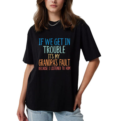 Best Grandpa Shirt, Proud Grandpa Unisex T-Shirt/Hoodie/Sweatshirt HLT00 - Kids Grandson If We Get In Trouble It's My Grandpa's Fault T-Shirt (2)