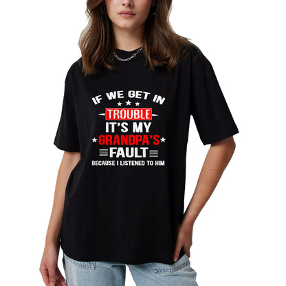 Best Grandpa Shirt, Proud Grandpa Unisex T-Shirt/Hoodie/Sweatshirt HLT00 - If we get in trouble it's my grandpa's fault Funny Grandpa T-Shirt