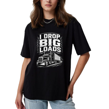 Best Truck Driver Life Shirt, Funny Trucker UnisexT-Shirt/Hoodie/Sweatshirt HLT00 - I Drop Big Loads Funny Trucker Truck Driver Diesel Humor T-Shirt