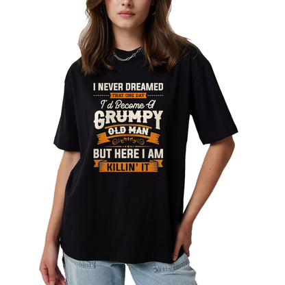 Best Grandpa Shirt, Proud Grandpa Unisex T-Shirt/Hoodie/Sweatshirt HLT00 - Mens I Never Dreamed That I'd Become A Grumpy Old Man Grandpa Short Sleeve T-Shirt