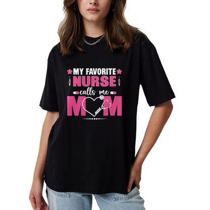 Funny Nurse Shirt, Nurse Unisex T-Shirt/Hoodie/Sweatshirt HLT00 - My Favorite Nurse Calls Me Mom Mother's Day T-Shirt