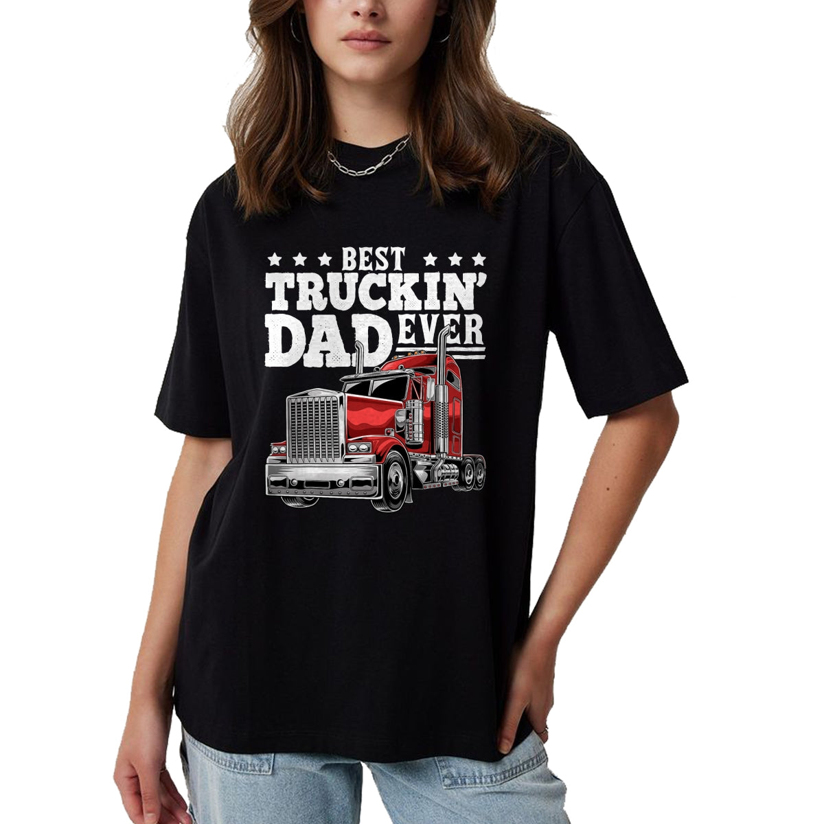 Best Truck Driver Life Shirt, Funny Trucker UnisexT-Shirt/Hoodie/Sweatshirt HLT00 - Best Truckin Dad Ever Big Rig Trucker Men T-Shirt