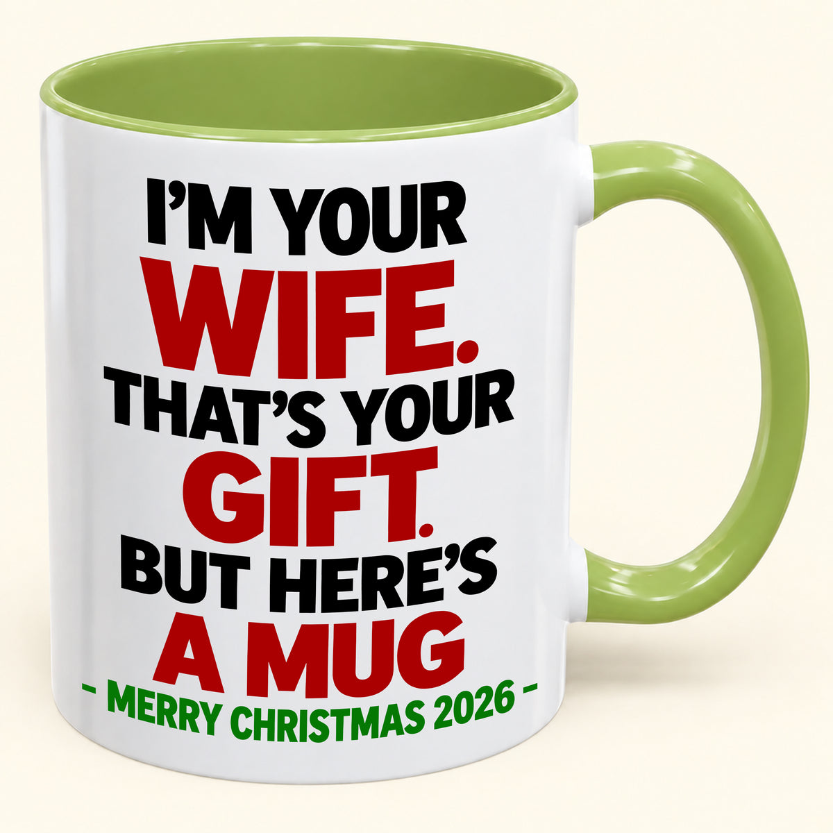 I'M YOUR WIFE, THAT'S YOUR GIFT - FUNNY CHRISTMAS 2026 - GIFT ACCENT COFFEE MUG - HLT00 (SKU2610-601)