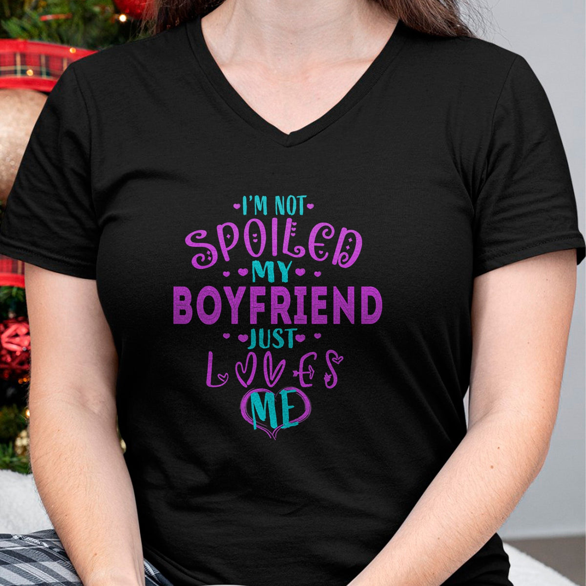 Best Wife Shirt, Wife and Husband Unisex T-Shirt/Hoodie/Sweatshirt HLT00 - IM NOT SPOILED MY BOYFRIEND JUST LOVES ME T-Shirt