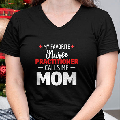 Funny Nurse Shirt, Nurse Unisex T-Shirt/Hoodie/Sweatshirt HLT00 - My Favorite Nurse Practitioner Calls Me Mom T-Shirt