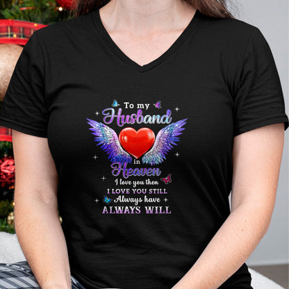 Best Wife Shirt, Wife and Husband Unisex T-Shirt/Hoodie/Sweatshirt HLT00 - To my Husband in Heaven I love you then I love you still T-Shirt