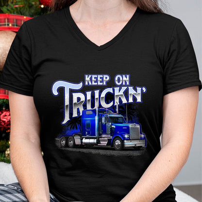 Best Truck Driver Life Shirt, Funny Trucker UnisexT-Shirt/Hoodie/Sweatshirt HLT00 - Keep On Truckn - Semi Truck Driver Trucker Trucking Mechanic T-Shirt