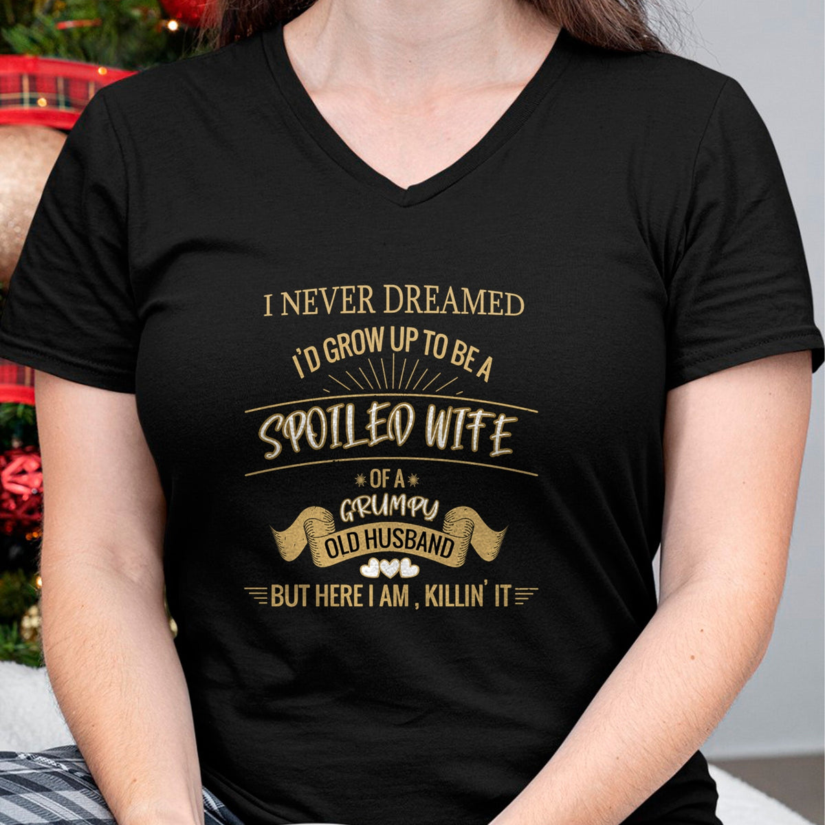 Best Wife Shirt, Wife and Husband Unisex T-Shirt/Hoodie/Sweatshirt HLT00 - Gift for wife T shirt, spoiled wife   I NEVER DREAMED I'D GROW UP TO BE A SPOILED WIFE OF HUSBAND Lo