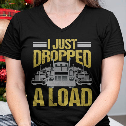 Best Truck Driver Life Shirt, Funny Trucker UnisexT-Shirt/Hoodie/Sweatshirt HLT00 - I Just Dropped A Load Funny Truck Driver Gift T-Shirt