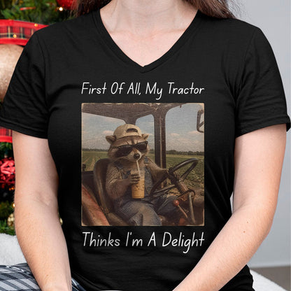 Best Farmer Life Shirt, Funny Farmer UnisexT-Shirt/Hoodie/Sweatshirt HLT00 - First of All My Tractor Think I'm a Delight Tractor Farmer T-Shirt