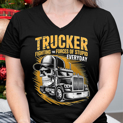 Best Truck Driver Life Shirt, Funny Trucker UnisexT-Shirt/Hoodie/Sweatshirt HLT00 - Trucker Fighting the Forces of Stupid Everyday T-Shirt