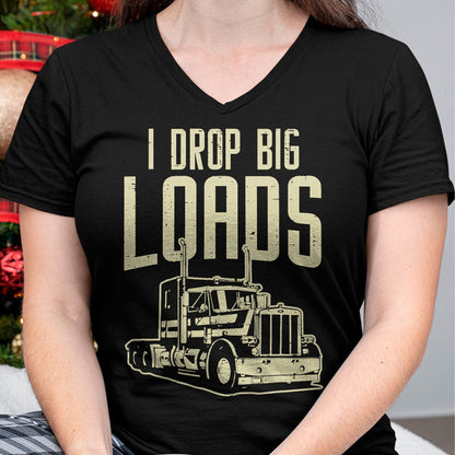 Best Truck Driver Life Shirt, Funny Trucker UnisexT-Shirt/Hoodie/Sweatshirt HLT00 - I Drop Big Loads Semi Truck Trucking Driver Trucker Gift T-Shirt