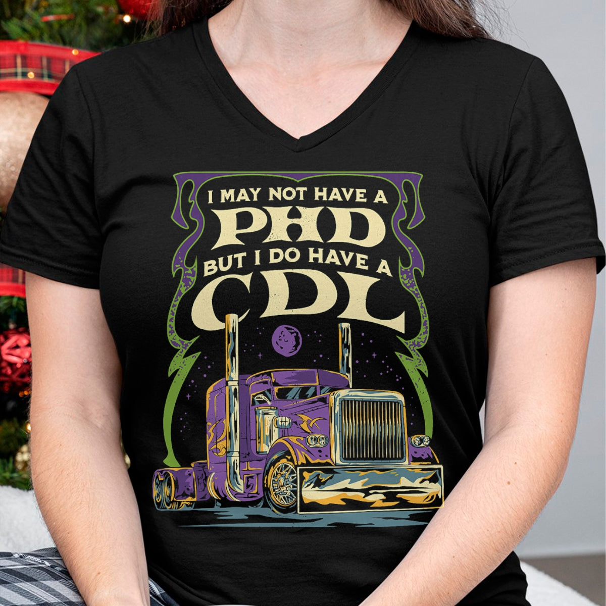 Best Truck Driver Life Shirt, Funny Trucker UnisexT-Shirt/Hoodie/Sweatshirt HLT00 - CDL Trucker Truck Driver I May Not Have A PhD Funny Driving T-Shirt