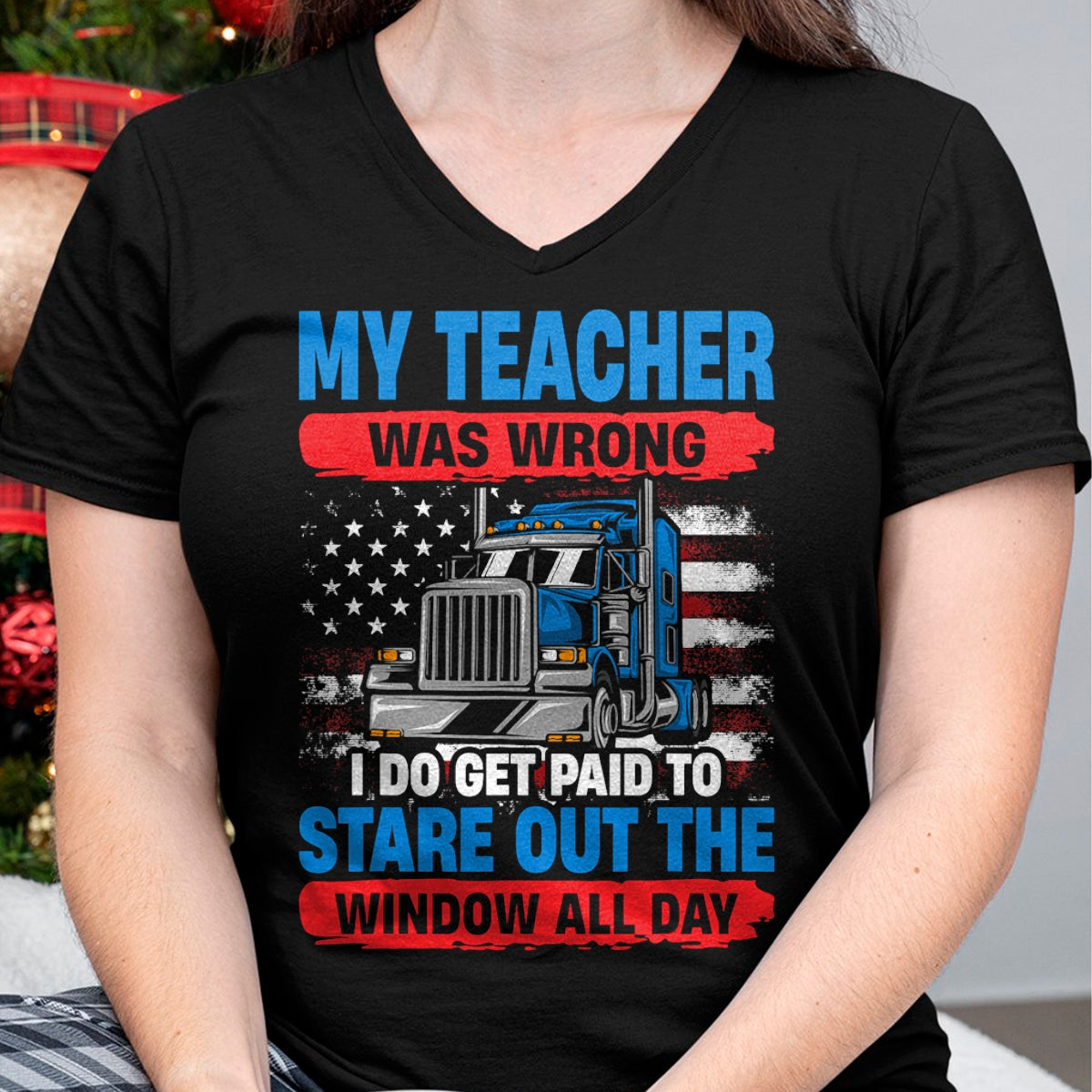 Best Truck Driver Life Shirt, Funny Trucker UnisexT-Shirt/Hoodie/Sweatshirt HLT00 - My Teacher Was Wrong Trucker Funny Mens Truck Driver T-Shirt