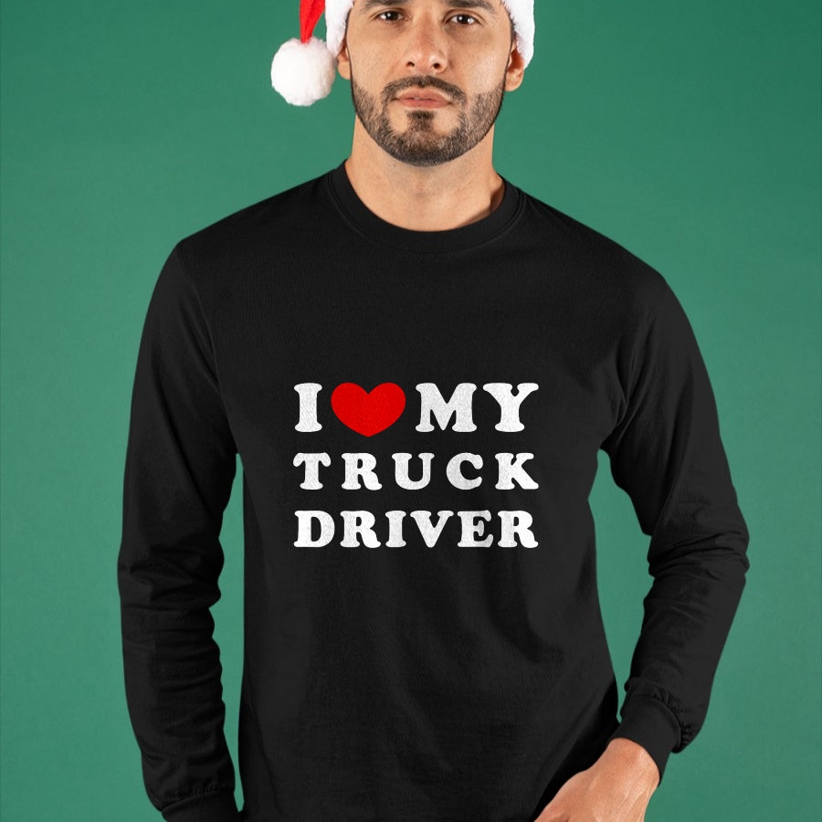 Best Truck Driver Life Shirt, Funny Trucker UnisexT-Shirt/Hoodie/Sweatshirt HLT00 - I Love My Truck Driver, I Love My Truck Driver T-Shirt